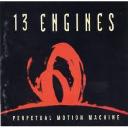 13 Engines : Perpetual Motion Machine